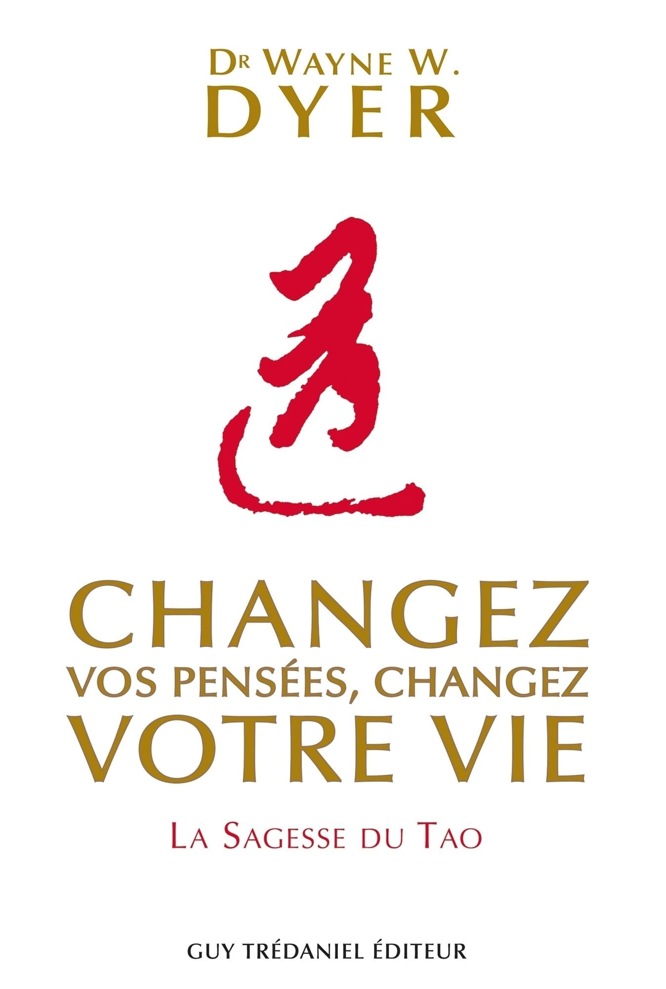 Changez vos pensées, changez votre vie: La sagesse du Tao