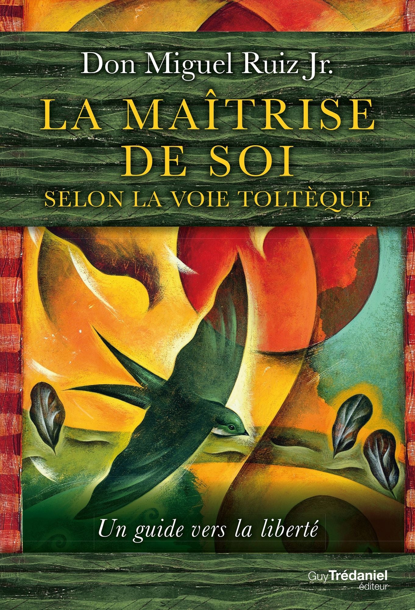 La maîtrise de soi selon la voie toltèque: Un guide vers la liberté
