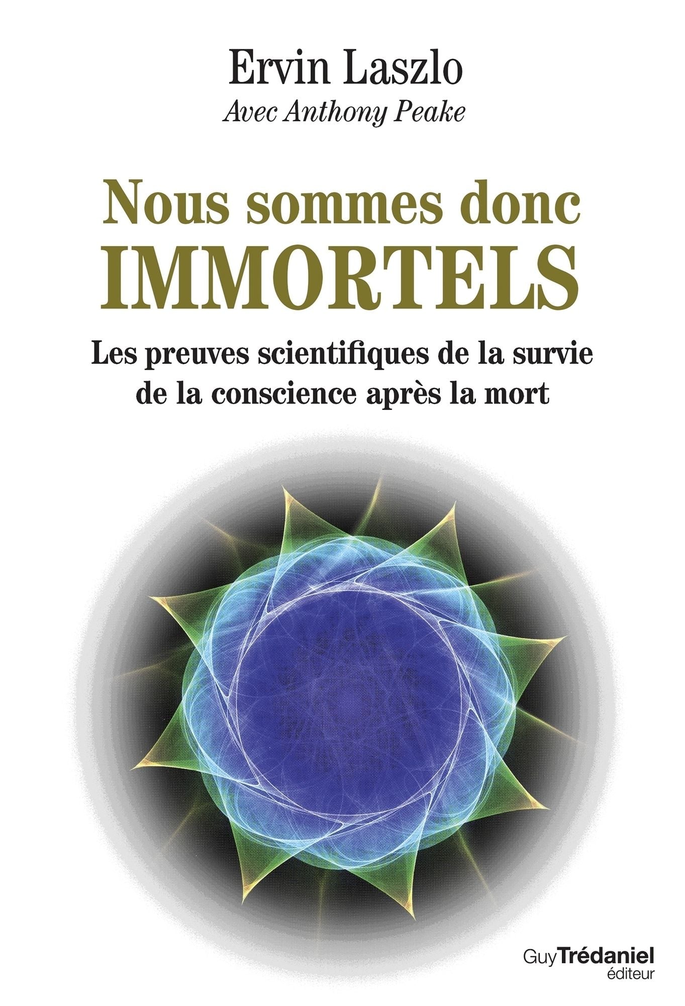Nous sommes donc immortels: Les preuves scientifiques de la survie de la conscience après la mort