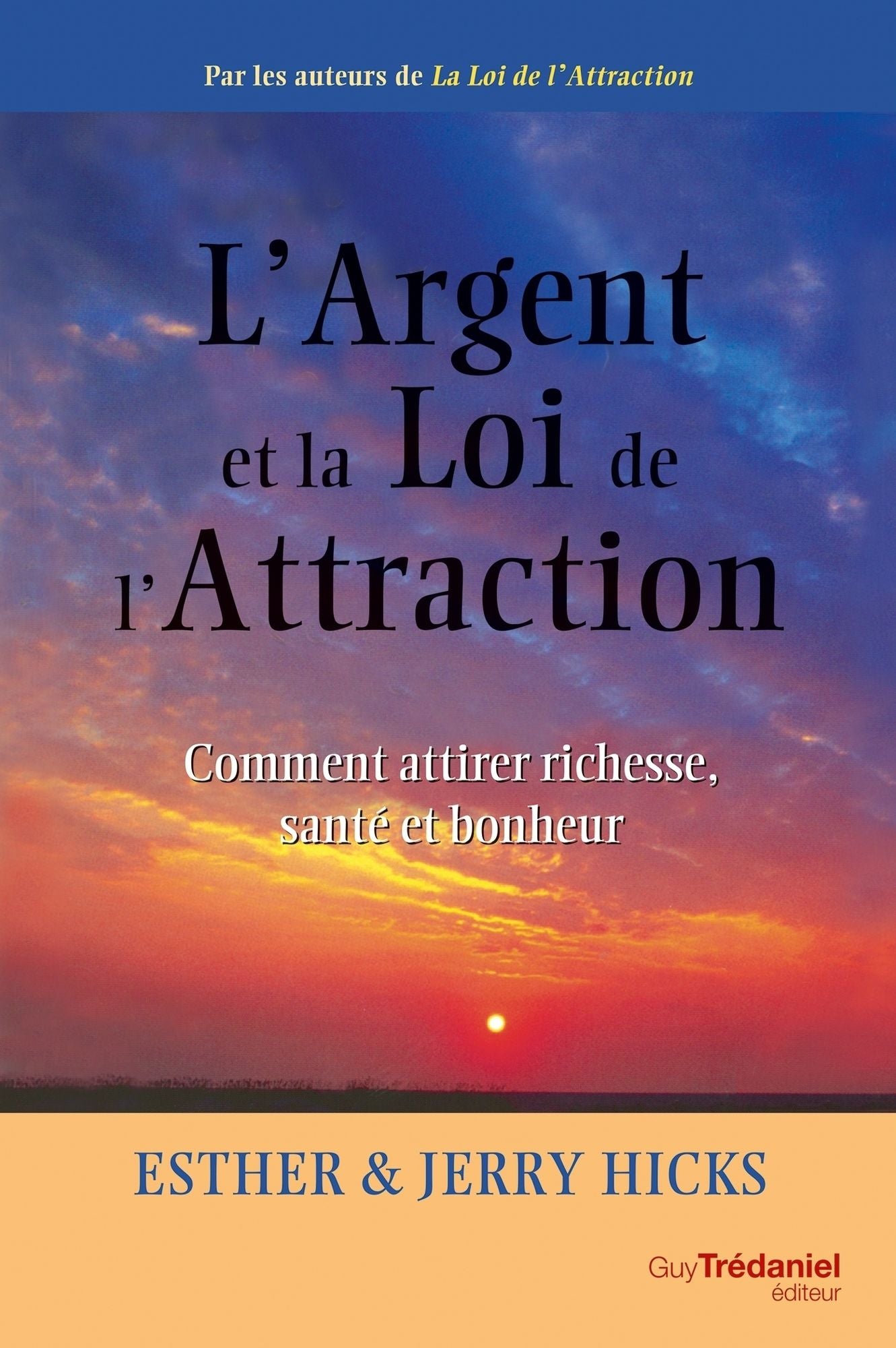 L'argent et la loi de l'attraction: Comment attirer richesse, santé et bonheur