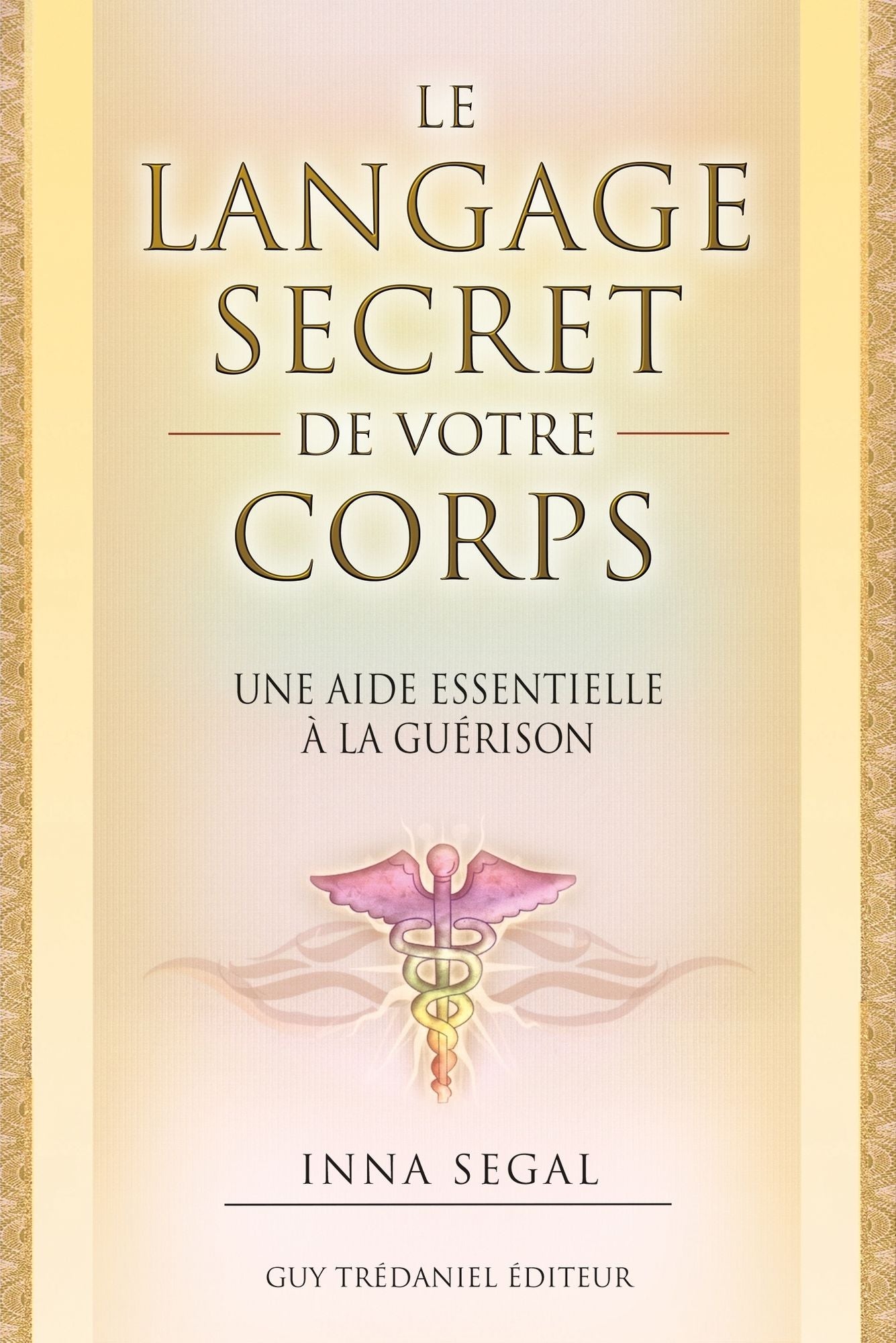 Le langage secret de votre corps: Le guide essentiel à la guérison