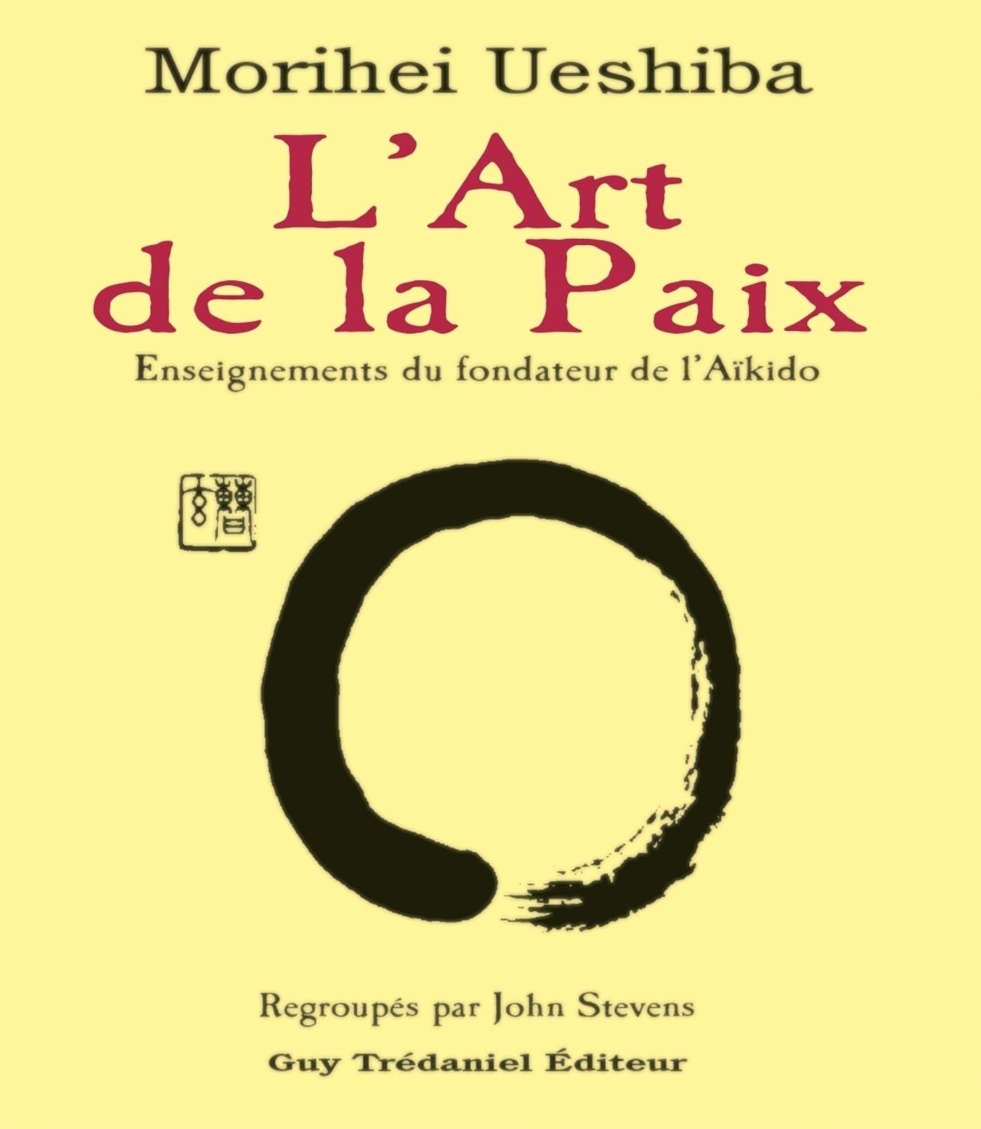L'art de la paix: Enseignements du fondateur de l'Aïkido