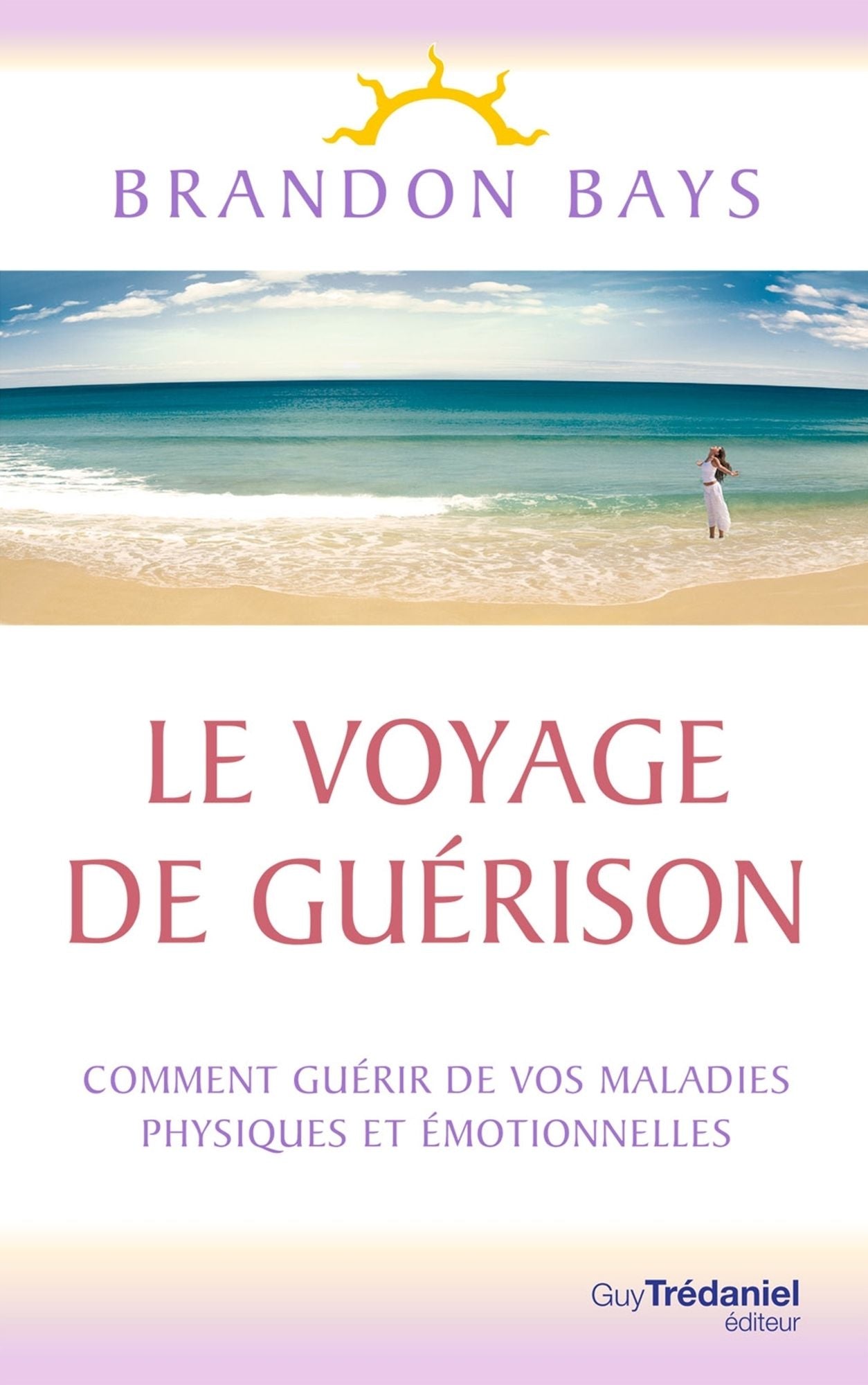 Le Voyage de Guérison: Un fantastique cheminement intérieur, vers la santé et la liberté