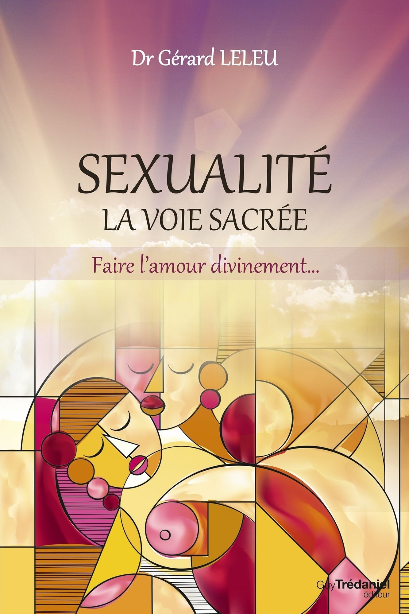 Sexualité, la voie sacrée: Faire l'amour divinement