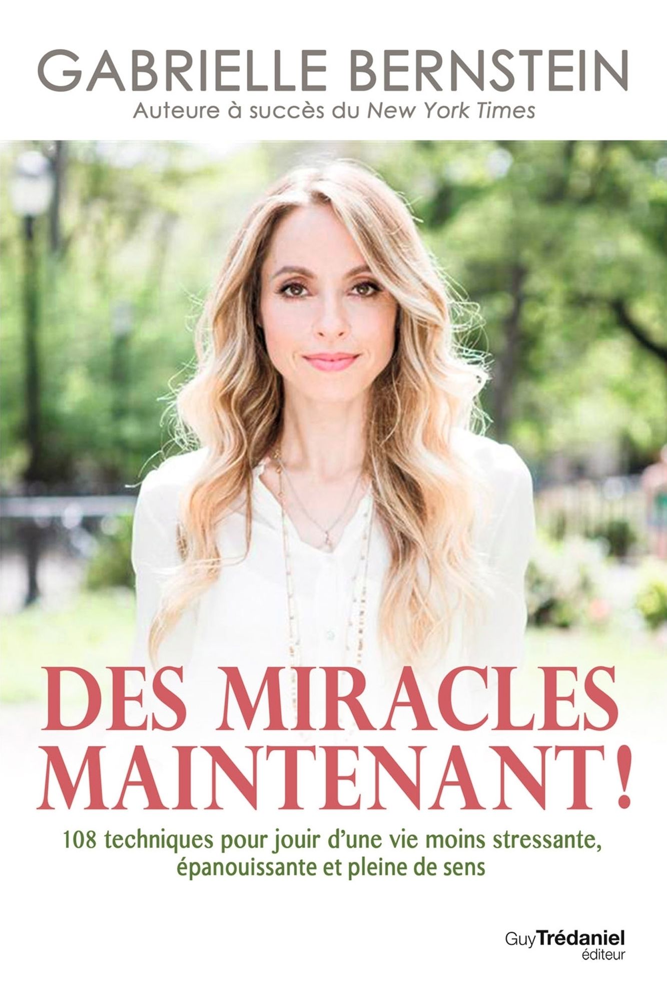 Des miracles, maintenant !: 108 techniques pour jouir d'une vie moins stressante, épanouissante et pleine de sens