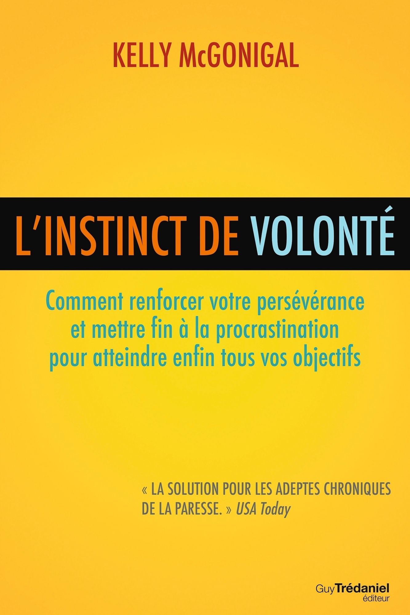 L'instinct de volonté: Comment renforcer votre persévérance et mettre fin à la procrastination