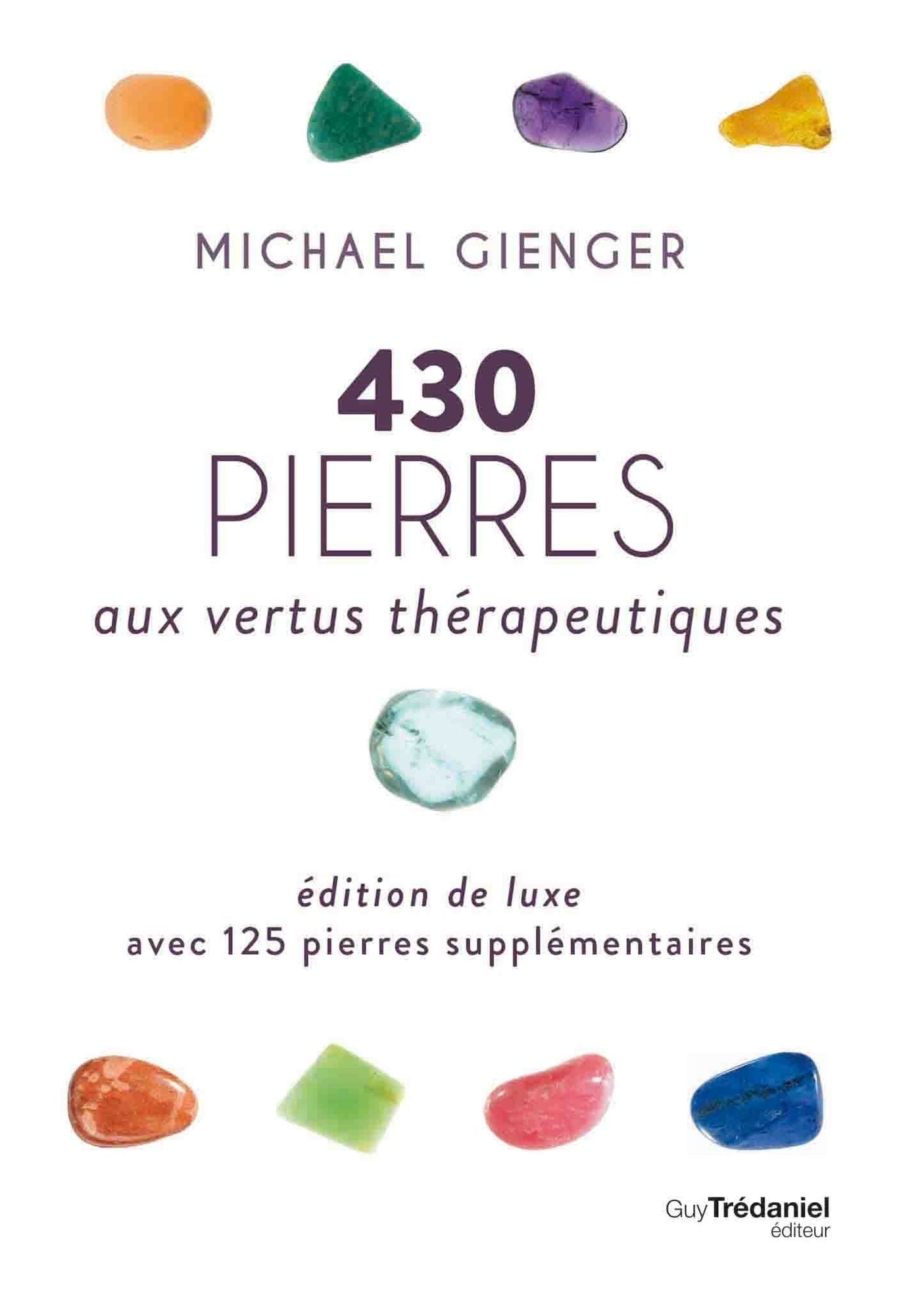 430 pierres aux vertus thérapeutiques: Edition de luxe avec 125 pierres supplémentaires