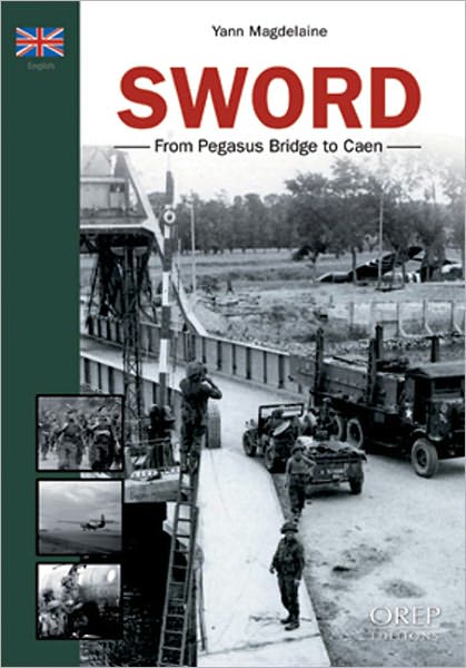 Sword: From Pegasus Bridge to Caen