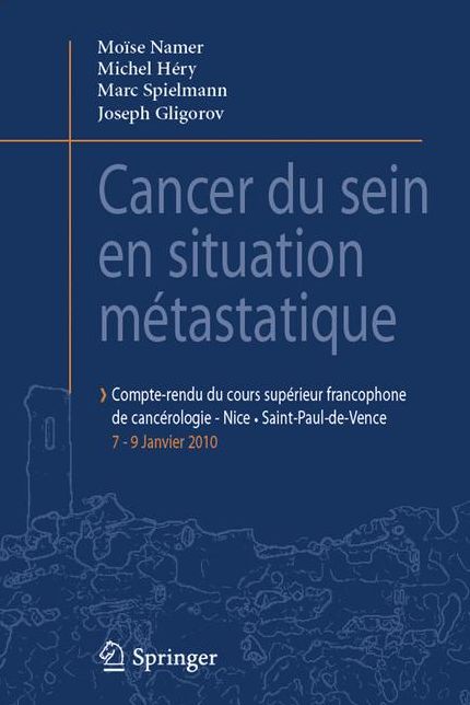 Cancer du sein en situation métastatique: Compte-rendu du 1er Cours supérieur francophone de cancérologie Saint-Paul de Vence-Nice, 07-09 Janvier 2010