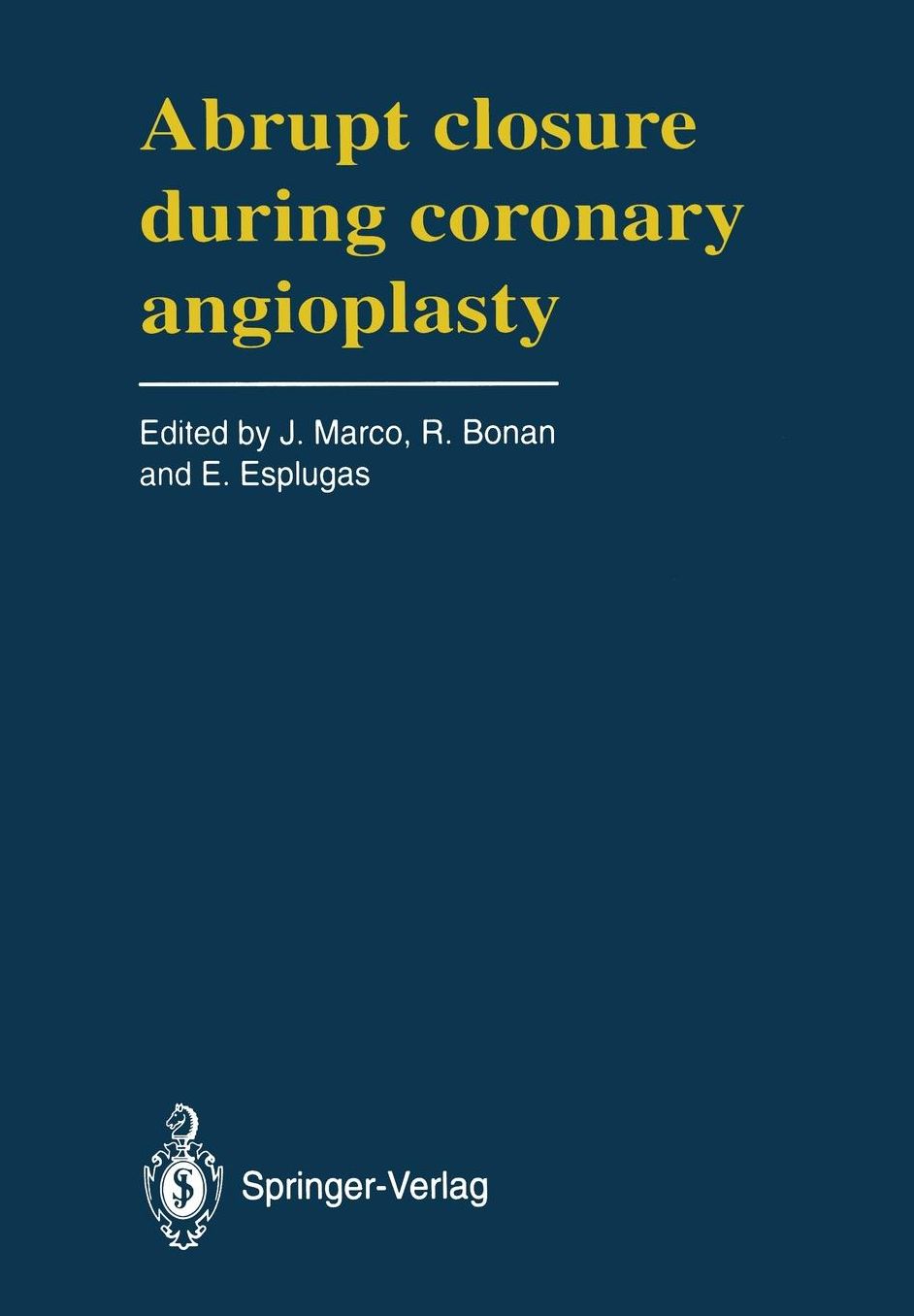 Abrupt Closure During Coronary Angioplasty: A Satellite Symposium of the Third Complex Coronary Angioplasty Course (Toulouse, France - April, 27, 1991)