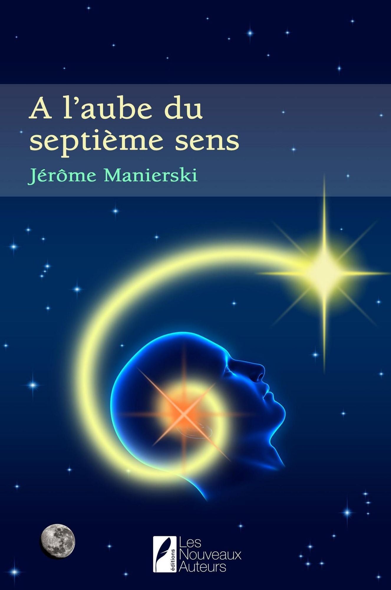 A l'aube du septième sens. Nouvelle édition 2015. Coup de Coeur de Paulo Coelho.
