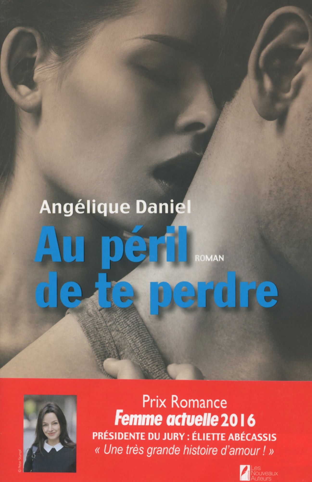 Au péril de te perdre. Gagnant Prix Romance Femme Actuelle 2016