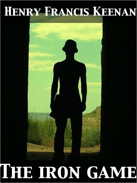 The Iron Game A Tale of the War