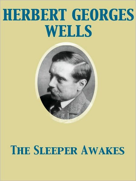 The Sleeper Awakes A Revised Edition of When the Sleeper Wakes