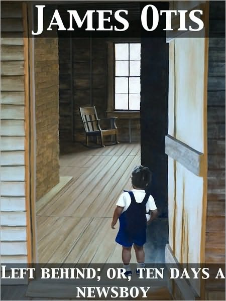 Left Behind or, Ten Days a Newsboy