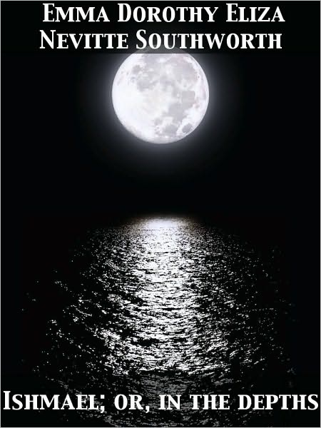 Ishmael Or, In the Depths