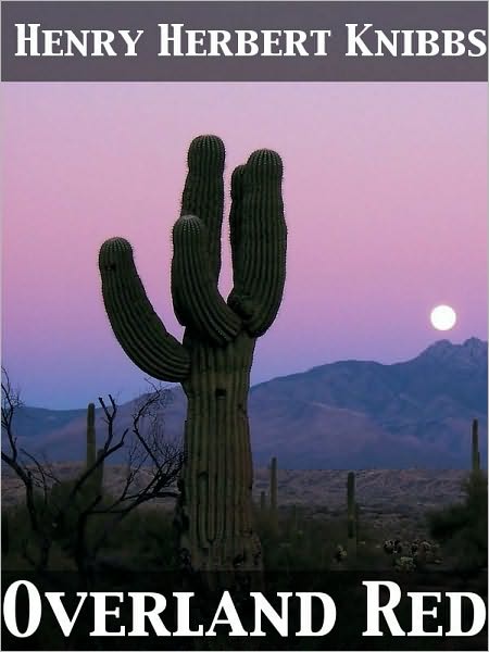Overland Red A Romance of the Moonstone Ca&ntilde;on Trail