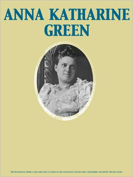 The Filigree Ball Being a full and true account of the solution of the mystery concerning the Jeffrey-Moore affair