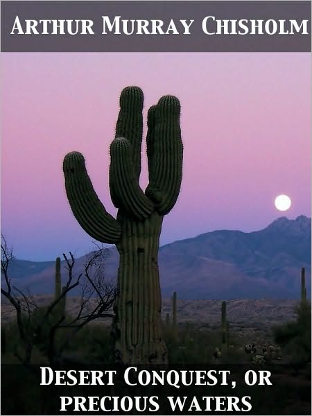 Desert Conquest or, Precious Waters