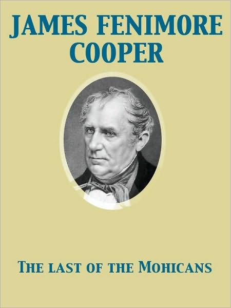 The Last of the Mohicans (A Narrative of 1757)