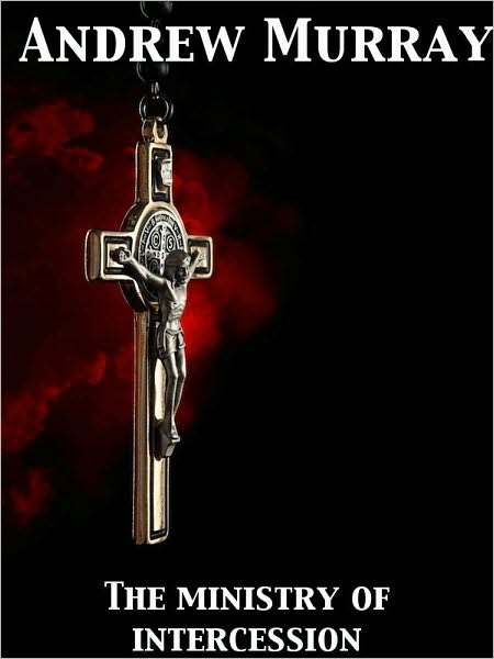 The Ministry of Intercession: A Plea for More Prayer