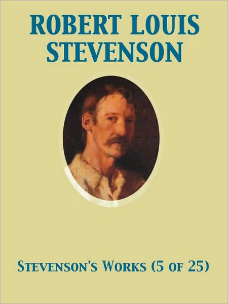 The Works of Robert Louis Stevenson - Swanston Edition Vol. 5 (of 25)