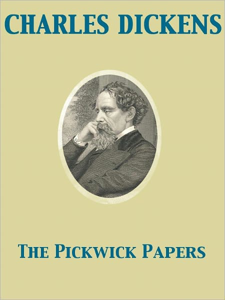 The Pickwick Papers: The Posthumous Papers of the Pickwick Club