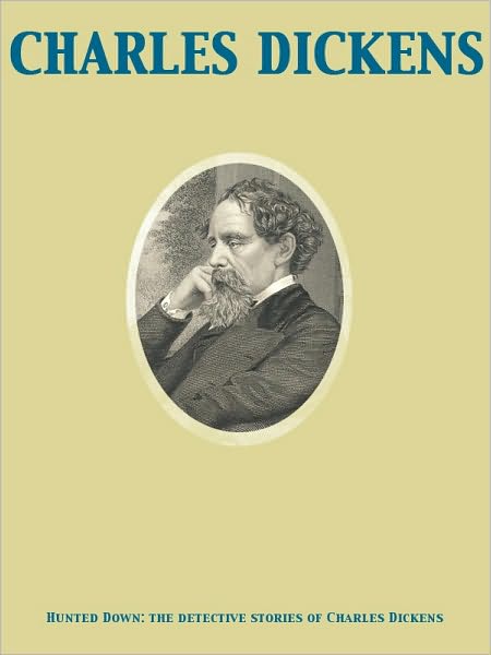 Hunted Down: the detective stories of Charles Dickens