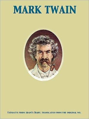 Extracts from Adam's Diary, translated from the original ms.