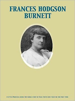 A Little Princess; being the whole story of Sara Crewe now told for the first time