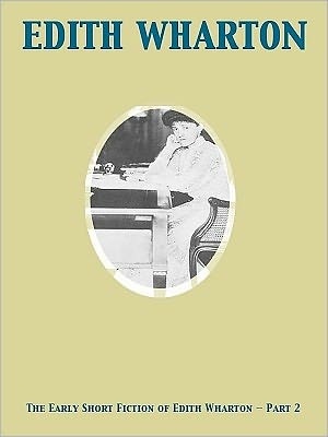 The Early Short Fiction of Edith Wharton - Part 2