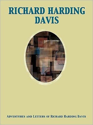 Adventures and Letters of Richard Harding Davis