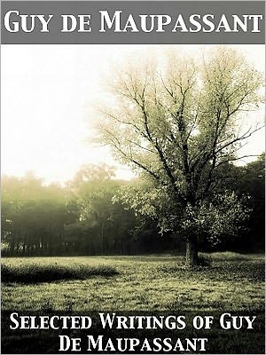 Selected Writings of Guy De Maupassant