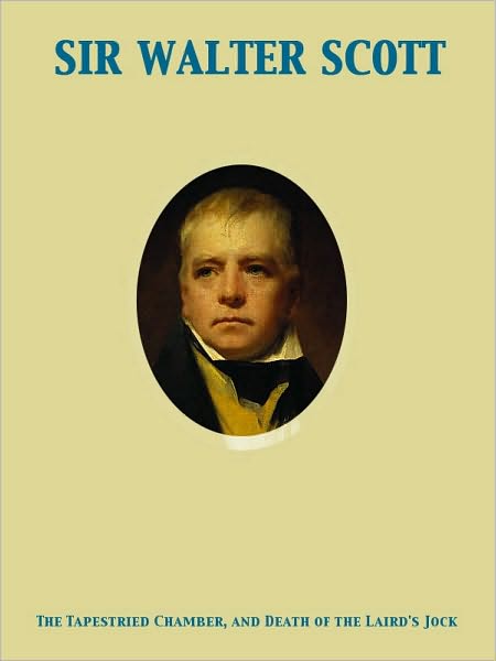 The Tapestried Chamber, and Death of the Laird's Jock