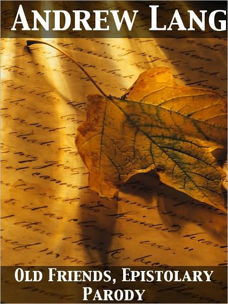 Old Friends, Epistolary Parody