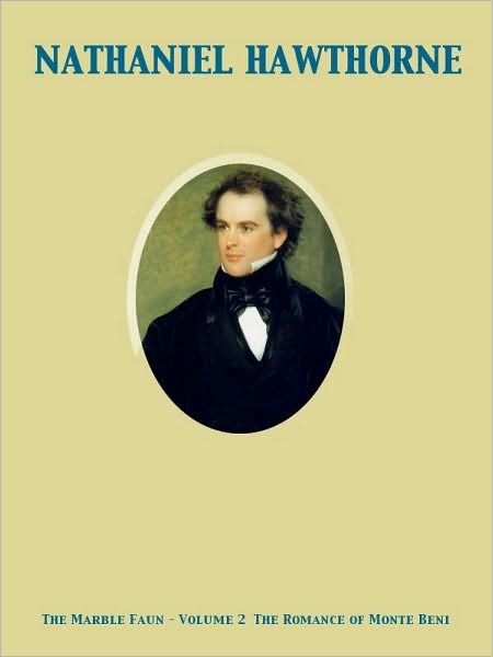 The Marble Faun - Volume 2 The Romance of Monte Beni
