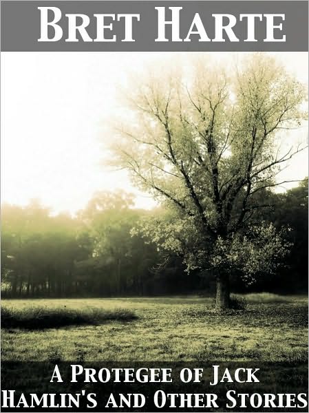 A Protegee of Jack Hamlin's and Other Stories