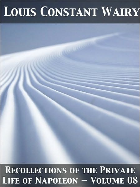 Recollections of the Private Life of Napoleon — Volume 08