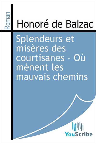 Splendeurs et misï¿½res des courtisanes - Oï¿½ mï¿½nent les mauvais chemins