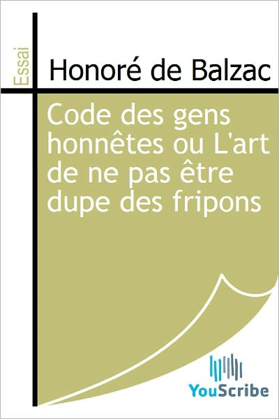 Code des gens honnï¿½tes ou L'art de ne pas ï¿½tre dupe des fripons