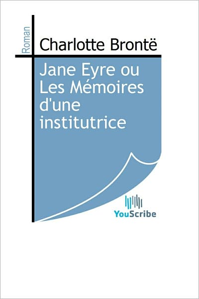 Jane Eyre ou Les Mï¿½moires d'une institutrice