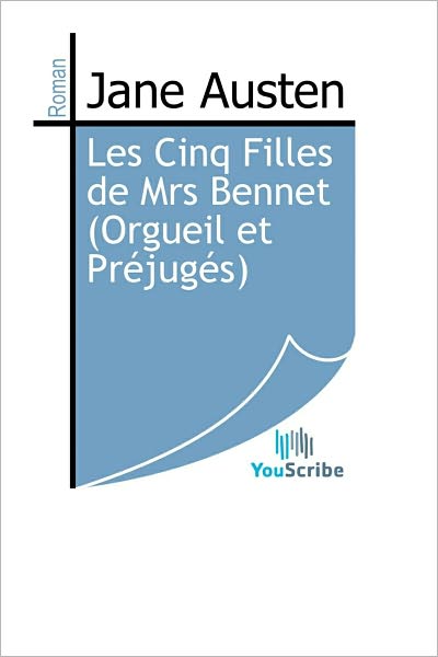 Les Cinq Filles de Mrs Bennet (Orgueil et Prï¿½jugï¿½s)