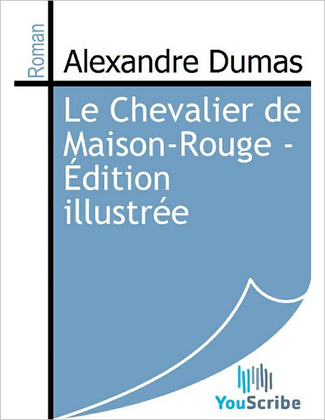 Le Chevalier de Maison-Rouge - ï¿½dition illustrï¿½e