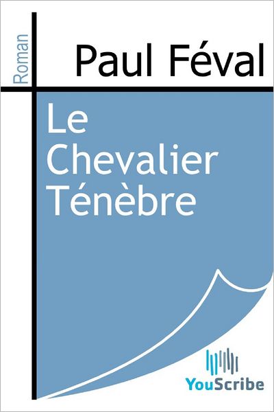 Le Chevalier Tï¿½nï¿½bre