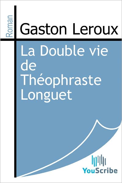 La double vie de Théophraste Longuet (The Double Life)
