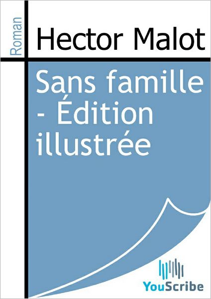 Sans famille - ï¿½dition illustrï¿½e