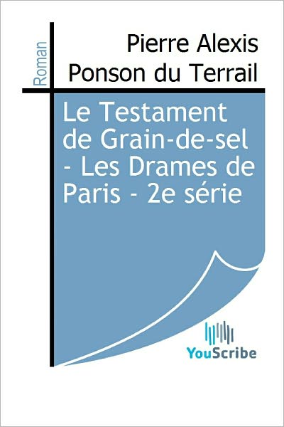 Le Testament de Grain-de-sel - Les Drames de Paris - 2e sï¿½rie