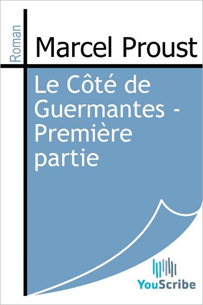 Le Cï¿½tï¿½ de Guermantes - Premiï¿½re partie