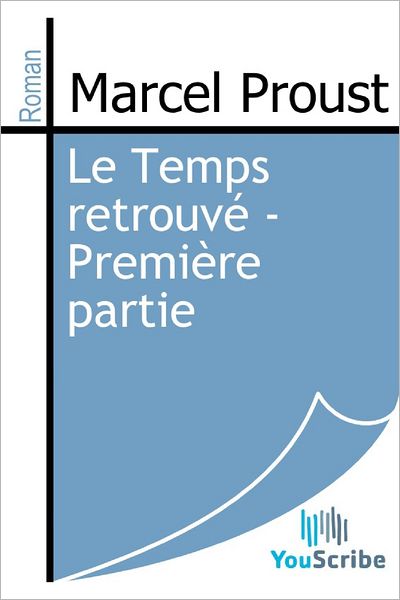 Le Temps retrouvï¿½ - Premiï¿½re partie