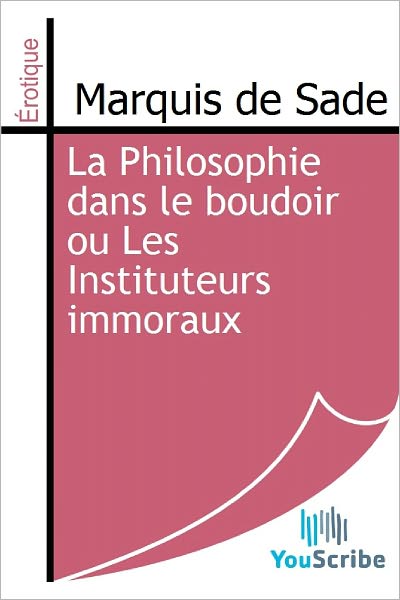 La Philosophie dans le boudoir ou Les Instituteurs immoraux